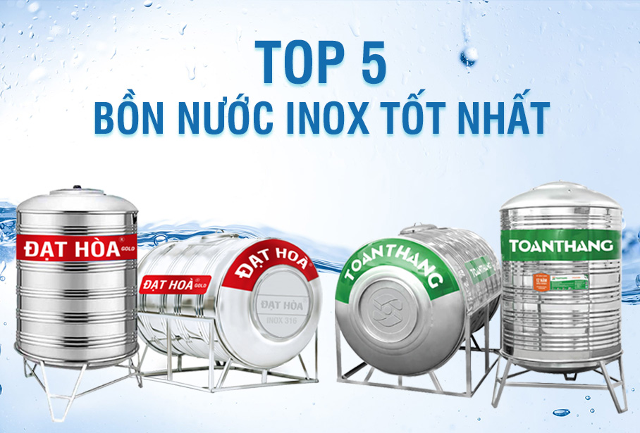 TOP 5 LOẠI BỒN NƯỚC INOX TỐT NHẤT HIỆN NAY